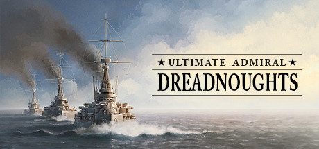 终极提督：无畏战舰/Ultimate Admiral: Dreadnoughts（v1.4.0.8）